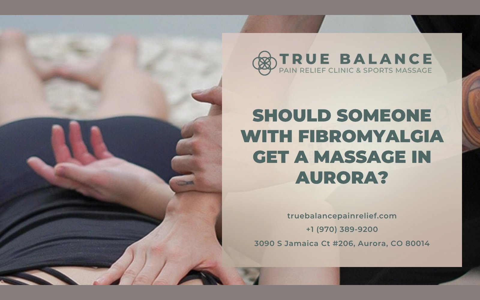 True Balance title card asking whether someone with fibromyalgia should get a massage in Aurora, over a photo of a therapist gently working on a client's arm